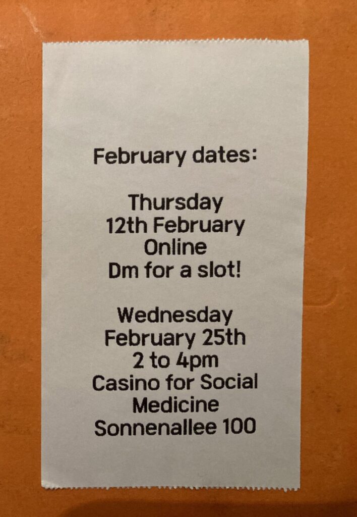 Sticker with text. February dates: Thursday 12th February online. DM for a slot! Wednesday February 25th 2 to 4pm Casino for Social Medicine Sonnenallee 100