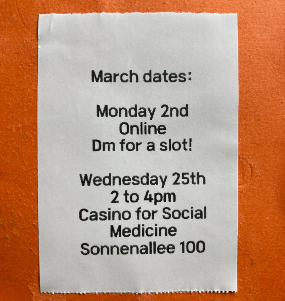 March dates: Monday 2nd Online. Dm for a slot!
Wednesdat 25th 2 to 4pm Casino for Social Medicine Sonnennallee 100