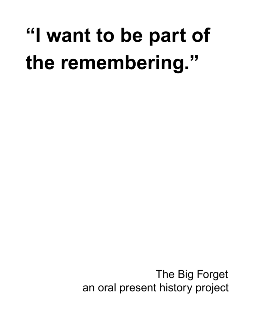 “I want to be part of the remembering.”